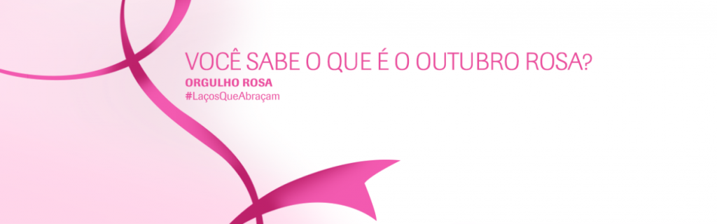 Você sabe o que é Outubro Rosa?